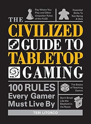 Bild des Verkufers fr The Civilized Guide to Tabletop Gaming: Rules Every Gamer Must Live By by Litorco, Teri [Paperback ] zum Verkauf von booksXpress