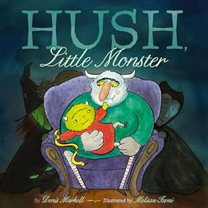 Image du vendeur pour Hush, Little Monster by Markell, Denis [Hardcover ] mis en vente par booksXpress