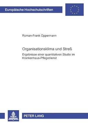 Seller image for Organisationsklima und Stre: Ergebnisse einer quantitativen Studie im Krankenhaus-Pflegedienst (Europische Hochschulschriften / European University . Sociology / Srie 22: Sociologie, Band 350) : Ergebnisse einer quantitativen Studie im Krankenhaus-Pflegedienst for sale by AHA-BUCH