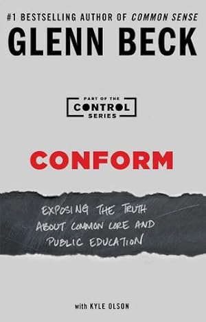 Seller image for Conform: Exposing the Truth About Common Core and Public Education (The Control Series) by Glenn Beck, Kyle Olson [Paperback ] for sale by booksXpress