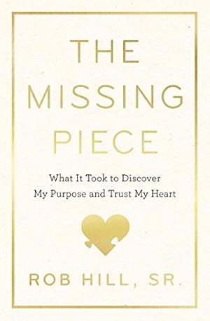 Seller image for The Missing Piece: Finding the Better Part of Me: A Love Journey by Hill Sr., Rob [Hardcover ] for sale by booksXpress