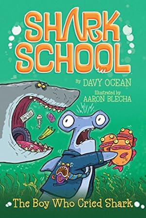 Image du vendeur pour The Boy Who Cried Shark (Shark School) by Ocean, Davy [Paperback ] mis en vente par booksXpress