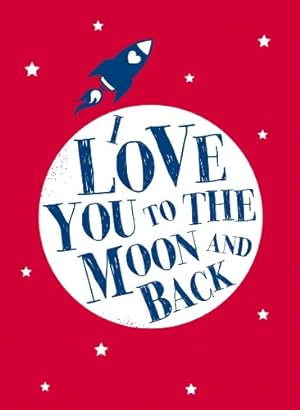 Seller image for I Love You to the Moon and Back by Andrews McMeel Publishing [Hardcover ] for sale by booksXpress