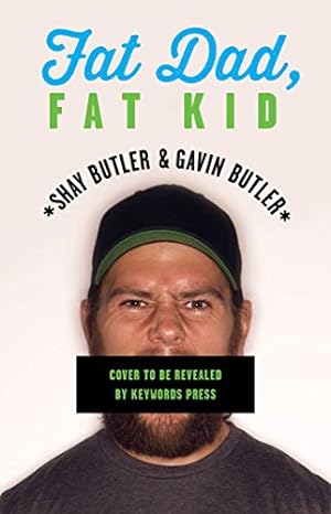 Imagen del vendedor de Fat Dad, Fat Kid: One Father and Son's Journey to Take Power Away from the "F-Word" by Butler, Shay, Butler, Gavin [Paperback ] a la venta por booksXpress