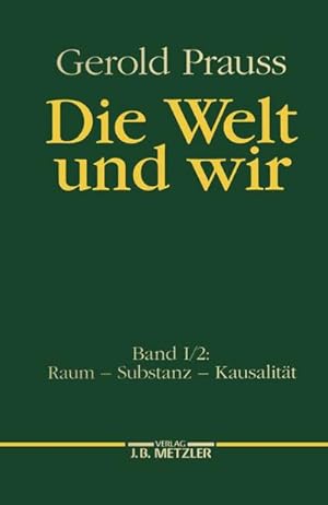 Bild des Verkufers fr Die Welt und wir, Bd.1/2, Raum, Substanz, Kausalitt : Band I, 2: Raum - Substanz - Kausalitt zum Verkauf von AHA-BUCH