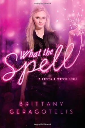 Seller image for What the Spell (Life's a Witch) by Geragotelis, Brittany [Hardcover ] for sale by booksXpress