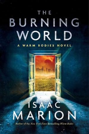 Seller image for The Burning World: A Warm Bodies Novel (The Warm Bodies Series) by Marion, Isaac [Paperback ] for sale by booksXpress