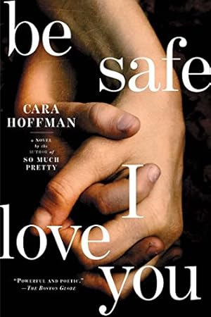 Bild des Verkufers fr Be Safe I Love You: A Novel by Hoffman, Cara [Paperback ] zum Verkauf von booksXpress