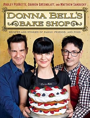 Seller image for Donna Bell's Bake Shop: Recipes and Stories of Family, Friends, and Food by Perrette, Pauley, Greenblatt, Darren, Sandusky, Matthew [Hardcover ] for sale by booksXpress