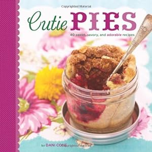 Seller image for Cutie Pies: 40 Sweet, Savory, and Adorable Recipes by Cone, Dani [Hardcover ] for sale by booksXpress
