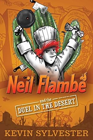 Seller image for Neil Flambé and the Duel in the Desert (The Neil Flambe Capers) by Sylvester, Kevin [Hardcover ] for sale by booksXpress