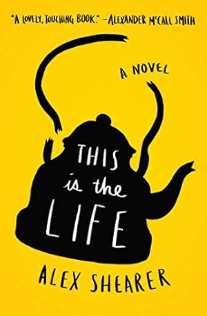 Seller image for This Is the Life: A Novel by Shearer, Alex [Paperback ] for sale by booksXpress