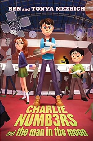 Seller image for Charlie Numbers and the Man in the Moon (The Charlie Numbers Adventures) by Mezrich, Ben, Mezrich, Tonya [Paperback ] for sale by booksXpress