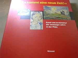Seller image for Es kommt eine neue Zeit!: Kunst und Architektur der 20er Jahre in der Pfalz for sale by BuchKaffee Vividus e.K.