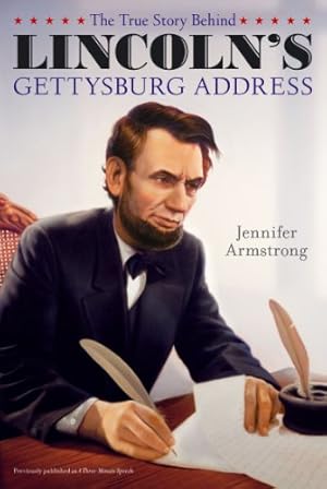 Seller image for The True Story Behind Lincoln's Gettysburg Address by Armstrong, Jennifer [Paperback ] for sale by booksXpress