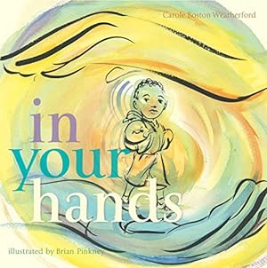 Imagen del vendedor de In Your Hands by Weatherford, Carole Boston [Hardcover ] a la venta por booksXpress