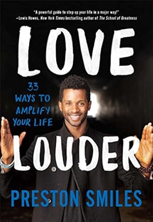 Seller image for Love Louder: 33 Ways to Amplify Your Life by Smiles, Preston [Paperback ] for sale by booksXpress