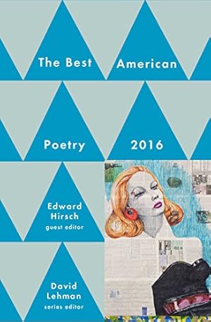 Imagen del vendedor de Best American Poetry 2016 (The Best American Poetry series) by Lehman, David, Hirsch, Edward [Paperback ] a la venta por booksXpress