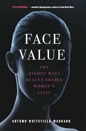 Seller image for Face Value: The Hidden Ways Beauty Shapes Women's Lives by Whitefield-Madrano, Autumn [Paperback ] for sale by booksXpress