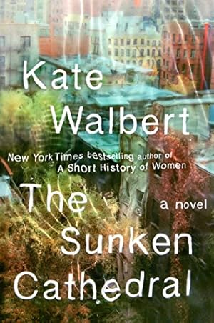 Image du vendeur pour The Sunken Cathedral: A Novel by Walbert, Kate [Hardcover ] mis en vente par booksXpress