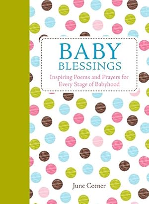 Seller image for Baby Blessings: Inspiring Poems and Prayers for Every Stage of Babyhood by Cotner, June [Hardcover ] for sale by booksXpress