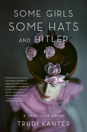 Seller image for Some Girls, Some Hats and Hitler: A True Love Story by Kanter, Trudi [Paperback ] for sale by booksXpress