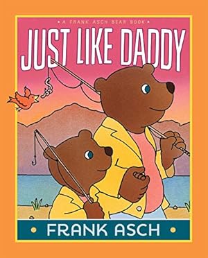 Imagen del vendedor de Just Like Daddy (A Frank Asch Bear Book) by Asch, Frank [Paperback ] a la venta por booksXpress