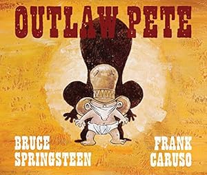 Seller image for Outlaw Pete by Springsteen, Bruce, Caruso, Frank [Hardcover ] for sale by booksXpress
