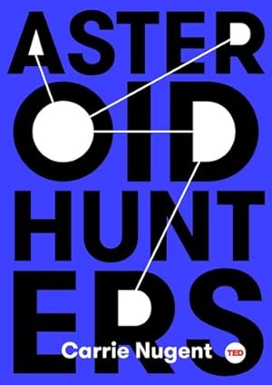 Bild des Verkufers fr Asteroid Hunters (TED Books) by Nugent, Carrie [Hardcover ] zum Verkauf von booksXpress