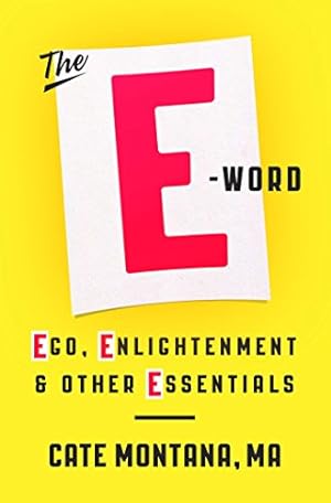 Bild des Verkufers fr The E-Word: Ego, Enlightenment & Other Essentials by Montana MA, Cate [Hardcover ] zum Verkauf von booksXpress