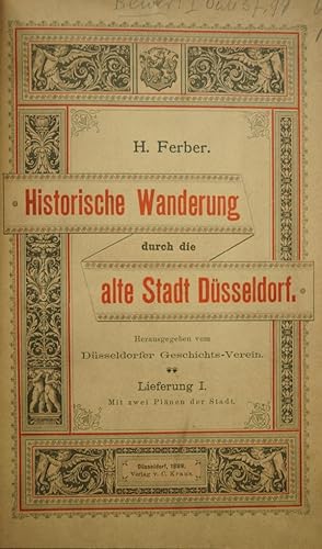 Historische Wanderung durch die alte Stadt Düsseldorf. Lieferung I (und II). Mit zwei Plänen der ...