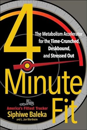 Seller image for 4-Minute Fit: The Metabolism Accelerator for the Time Crunched, Deskbound, and Stressed-Out by Baleka, Siphiwe, Wertheim, Jon [Paperback ] for sale by booksXpress