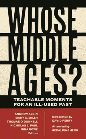 Imagen del vendedor de Whose Middle Ages? : Teachable Moments for an Ill-Used Past a la venta por GreatBookPrices