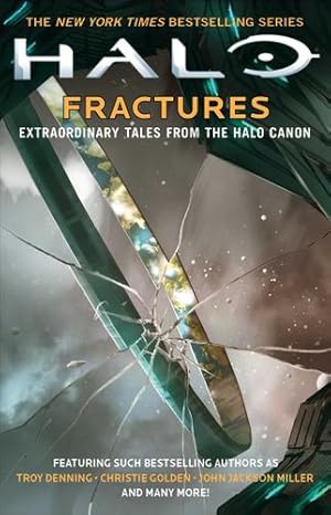 Seller image for HALO: Fractures: Extraordinary Tales from the Halo Canon by Denning, Troy, Golden, Christie, Miller, John Jackson, Buckell, Tobias S., Staten, Joseph, Forbeck, Matt, Swallow, James, O'Connor, Frank, Reed, Brian, Lockhart, Morgan, Gay, Kelly, Grace, Kevin [Paperback ] for sale by booksXpress