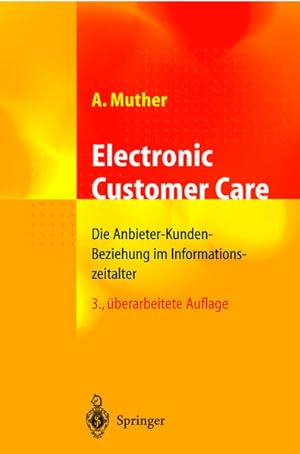 Seller image for Electronic customer care : die Anbieter-Kunden-Beziehung im Informationszeitalter ; mit 13 Tabellen. Andreas Muther for sale by NEPO UG