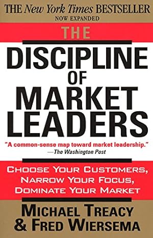 Bild des Verkufers fr The Discipline of Market Leaders: Choose Your Customers, Narrow Your Focus, Dominate Your Market zum Verkauf von NEPO UG