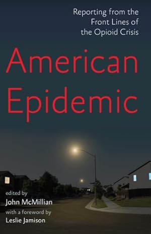 Bild des Verkufers fr American Epidemic : Reporting from the Front Lines of the Opioid Crisis zum Verkauf von GreatBookPrices