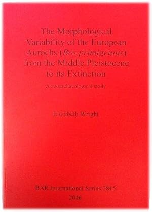 The Morphological Variability of the European Aurochs (Bos primigenius) from the Middle Pleistoce...