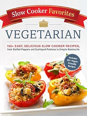 Imagen del vendedor de Slow Cooker Favorites Vegetarian: 150+ Easy, Delicious Slow Cooker Recipes, from Stuffed Peppers and Scalloped Potatoes to Simple Ratatouille by Adams Media [Paperback ] a la venta por booksXpress