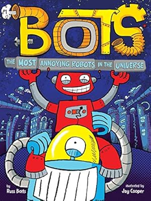 Imagen del vendedor de The Most Annoying Robots in the Universe by Bolts, Russ [Hardcover ] a la venta por booksXpress