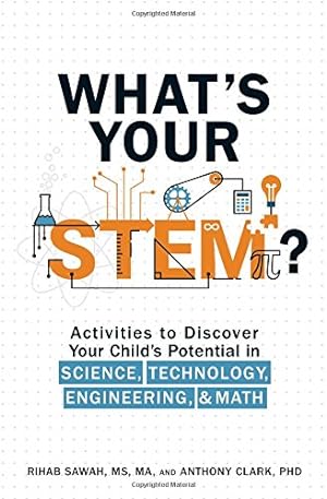 Bild des Verkufers fr What's Your STEM?: Activities to Discover Your Child's Potential in Science, Technology, Engineering, and Math by Sawah MS MA, Rihab, Clark PhD, Anthony [Paperback ] zum Verkauf von booksXpress