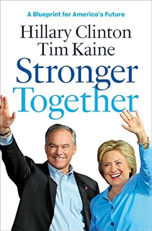 Imagen del vendedor de Stronger Together: A Blueprint for America's Future by Clinton, Hillary Rodham, Kaine, Tim [Paperback ] a la venta por booksXpress