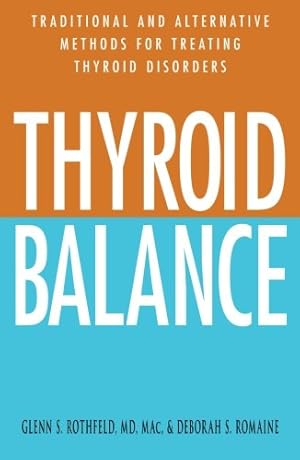 Seller image for Thyroid Balance: Traditional And Alternative Methods For Treating Thyroid Disorders by Glenn S. Rothfeld, Deborah S. Romaine [Paperback ] for sale by booksXpress