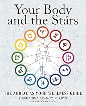 Imagen del vendedor de Your Body and the Stars: The Zodiac As Your Wellness Guide by Marango MD, Stephanie, Gordon, Rebecca [Paperback ] a la venta por booksXpress