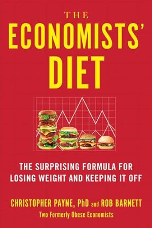 Seller image for The Economists' Diet: The Surprising Formula for Losing Weight and Keeping It Off by Payne Ph.D., Christopher, Barnett, Rob [Hardcover ] for sale by booksXpress