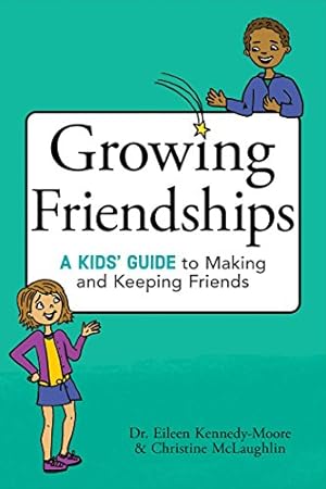 Seller image for Growing Friendships: A Kids' Guide to Making and Keeping Friends by Kennedy-Moore, Dr. Eileen, McLaughlin, Christine [Paperback ] for sale by booksXpress