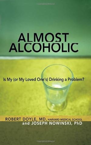 Bild des Verkufers fr Almost Alcoholic: Is My (or My Loved One's) Drinking a Problem? (The Almost Effect) by Nowinski Ph.D., Joseph, Doyle M.D., Robert [Paperback ] zum Verkauf von booksXpress