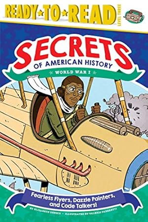 Seller image for Fearless Flyers, Dazzle Painters, and Code Talkers!: World War I (Secrets of American History) by Dennis, Elizabeth [Paperback ] for sale by booksXpress