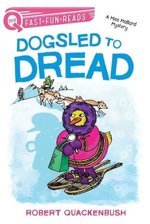 Immagine del venditore per Dogsled to Dread: A Miss Mallard Mystery (QUIX) by Quackenbush, Robert [Paperback ] venduto da booksXpress