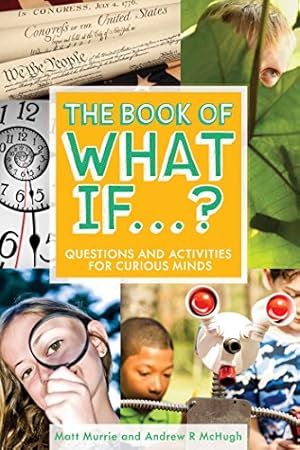 Immagine del venditore per The Book of What If.?: Questions and Activities for Curious Minds by Murrie, Matt, McHugh, Andrew R [Paperback ] venduto da booksXpress